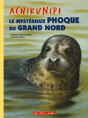 Achikunipi, le mystérieux phoque du Grand Nord